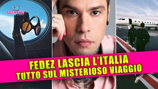 Fedez Lascia lItalia Tutto Sul Misterioso Viaggio [upl. by Tlihcox]