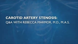 Carotid Artery Stenosis  QampA with Rebecca Marmor MD MAS [upl. by Kaule557]