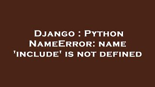 Django  Python NameError name include is not defined [upl. by Raf]