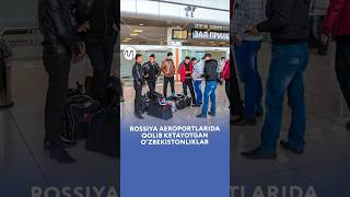 Rossiya aeroportlarida qolib ketayotgan ozbekistonliklar [upl. by Arraes]