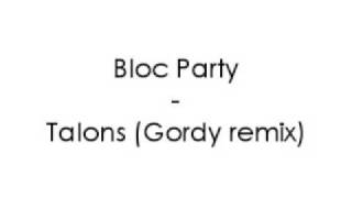 Bloc Party  Talons Gordy remix [upl. by Aynotan]