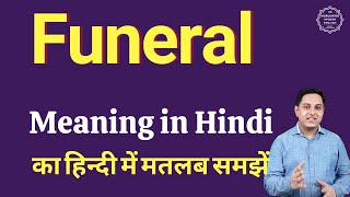 Funeral meaning in Hindi  Funeral का हिंदी में अर्थ  explained Funeral in Hindi [upl. by Nadruoj428]