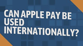 Can Apple pay be used internationally [upl. by Notnirb]