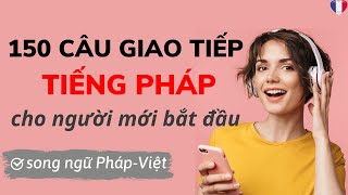 150 câu tiếng Pháp cho người mới bắt đầuLUYỆN NGHE TIẾNG PHÁP cơ bản phụ đề song ngữHỌC TIẾNG PHÁP [upl. by Naras]