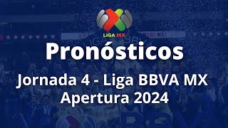 Pronósticos Jornada 4 Liga BBVA MX Apertura 2024 [upl. by Nitsyrc]