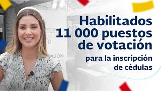 11 000 puestos de votación habilitados para realizar el trámite de inscripción de cédulas [upl. by Herates128]