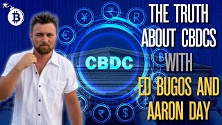 The Truth About CBDCs with Ed Bugos and Aaron Day [upl. by Ahsinev]