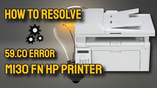 Quick Fix for 59C0 Error on M130 fn HP Printer [upl. by Buffo848]