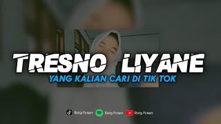 DJ TRESNO LIYANE  NORTHSLE  YANG KALIAN CARI VIRAL TIK TOK [upl. by Lenrow]