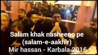 Salameaakhir salam khaak nasheeno pe  Mir hassan Karabala 2016 with lyrics  writeup [upl. by Notsniw]