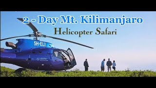 2 Day Mount Kilimanjaro Helicopter Safari from Nairobi [upl. by Anomis632]