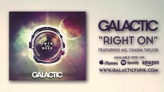 Galactic  quotRight Onquot featuring Ms Charm Taylor [upl. by Powel]