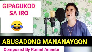 ABUSADONG MANANAYGON Composed By Romel Amante [upl. by Eentihw]