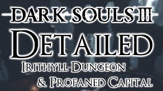 Dark Souls 3 Detailed Walkthrough 11 Irithyll Dungeon Profaned Capital Everything To Know [upl. by Annoda]