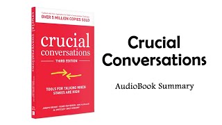 Crucial Conversations by Kerry Patterson Joseph Grenny Ron McMillan Al Switzler  Summary [upl. by Joh546]