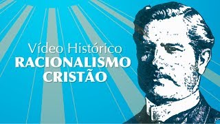 Video Histórico Racionalismo Cristão [upl. by Vincent]