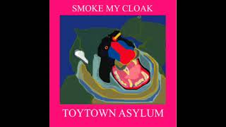 Toytown Asylum  Smoke My Cloak 2008  Full Album [upl. by Frida]