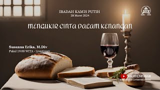 quotMengukir Cinta dalam Kenangan” Kebaktian Kamis Putih  28 Maret 2024  GKI Denpasar [upl. by Saucy]