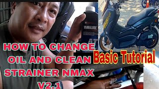 PAANO MAG CHANGE OIL AT MAG LINIS NG STRAINER SA NMAX V21 BASIC TUTORIAL junlarsvlog5004 [upl. by Tiphane]