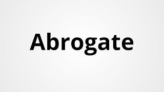 Abrogate  Definition amp Pronunciation  Learn English Vocabulary [upl. by Muriah778]