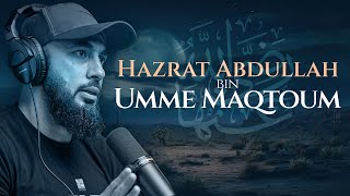 Hazrat Abdullah bin Umme Maqtoum  The Greatest Men  Abu Saad [upl. by Yrtnahc348]