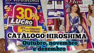 CATÁLOGO HIROSHIMA FINAL DE ANO 💖 OUTUBRO NOVEMBRO E DEZEMBRO [upl. by Adihahs318]