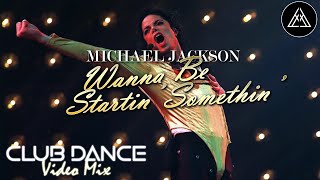 Michael Jackson  Wanna Be Startin Somethin Club Dance Video Remix ARATH JG [upl. by Barney251]