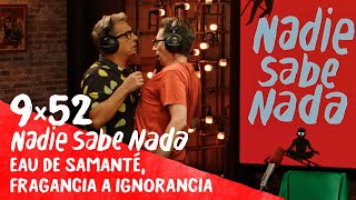 NADIE SABE NADA 9x52  Eau de Samanté fragancia a ignorancia HBO Max 12 [upl. by Lehcim]