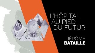 S3Odéon  Lhôpital du futur  Jérôme Bataille [upl. by Bosson673]