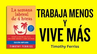 La Semana Laboral de 4 Horas Cómo Trabajar Menos y Vivir Más [upl. by Oby]