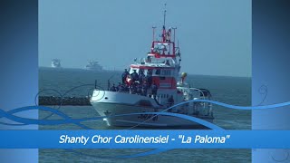 Shanty Chor Carolinensiel  La Paloma [upl. by Einwahs]