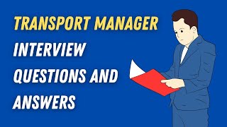 Transport Manager Interview Questions And Answers [upl. by Harol]