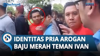 TERKUAK Identitas Pria Baju Merah Teman Ivan yang SOK AROGAN amp Nyaris Bogem Ayah Siswa SMA Gloria 2 [upl. by Lladnyk]