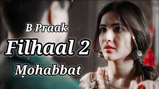 Filhaal 2 Full Song 2024  Akshay Kumar  Ft Nupur Sanon  B Praak  Jaani  Arvind Khaira  video [upl. by Coit]