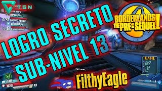 Cómo llegar al Subnivel 13  Logro secreto quot¿A quién vas a llamarquot  Borderlands The PreSequel [upl. by Sapphire]