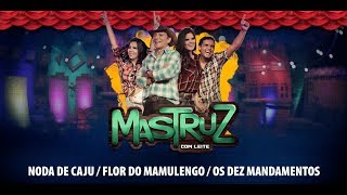 Mastruz Com Leite  Noda de Caju  Flor do Mamulengo  Os Dez Mandamentos [upl. by Irmo960]