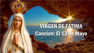 CANCION quotEL TRECE DE MAYO LA VIRGEN MARÍAquot PROCESION DE LAS VELAS  SANTUARIO DE FATIMA [upl. by Nnylirehs646]