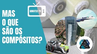 Mas o Que São os Compósitos  GIMATEC TV [upl. by Youngman435]