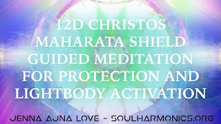 Powerful 12D Christos Maharata Shield Guided Meditation for Protection amp Lightbody Activation 144 [upl. by Garap537]