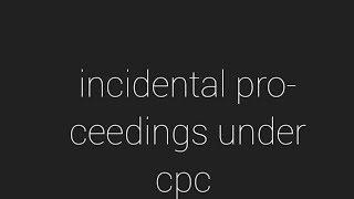 incidental proceedings under cpc incidental proceedings [upl. by Magdala62]