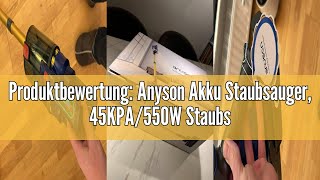 Produktbewertung Anyson Akku Staubsauger 45KPA550W Staubsauger Kabellos60 Minuten LaufzeitDoppe [upl. by Stilu]