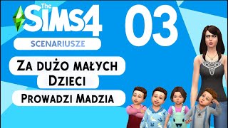 The SimS 4  Scenariusze  03  Za dużo małych dzieci cz3 End [upl. by Erasaec]