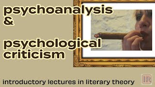 Psychoanalysis and Psychological Criticism Lectures in Literary Theory [upl. by Seuqcaj]