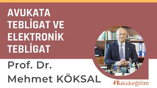 Avukata Tebligat ve Elektronik Tebligat  Prof Dr Mehmet Köksal [upl. by Ruel]