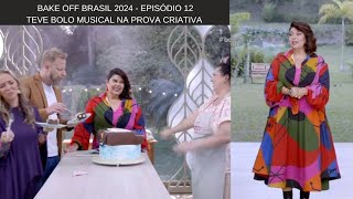 Bake off Brasil 2024  Episódio 12 teve Bolo Musical na Prova Criativa 02112024 [upl. by Glick]