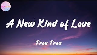 Frou Frou  A New Kind of Love Lyrics  Are ya falling in love Ive a feeling you are [upl. by Delahk]