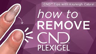 CND™ Plexigel Removal with Kayleigh Cabral [upl. by Immas797]