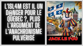 HS Lisl4m est il un dnger pour le Québec  plus largument de lanachronisme pulvérisé [upl. by Norene267]