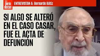 Entrevista ¬ Si algo se alteró fue el acta de defunción dice Bátiz del caso Casar [upl. by Ranilopa]