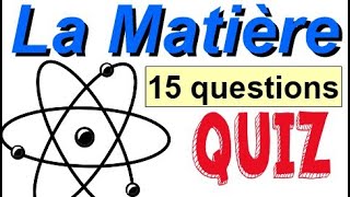 Sciences QUIZ  Questce que la matière   15 questions  Questionner le Monde [upl. by Laise]